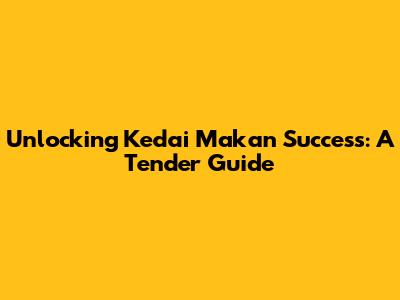 Unlocking Kedai Makan Success: A Tender Guide